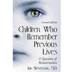 Children Who Remember Previous Lives: A Question of Reincarnation